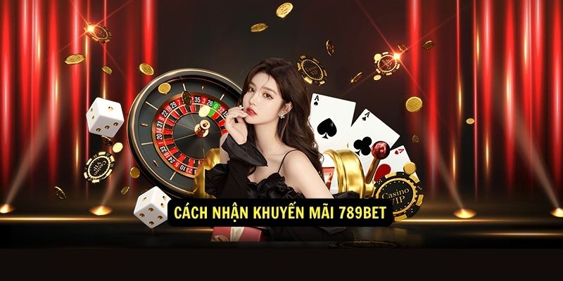 Cách nhận khuyến mãi 789bet