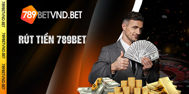 Rút tiền 789Bet - Hướng dẫn rút tiền từ tài khoản 789Bet