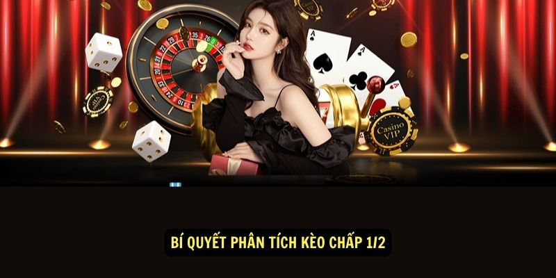 Bí quyết phân tích kèo chấp 1/2