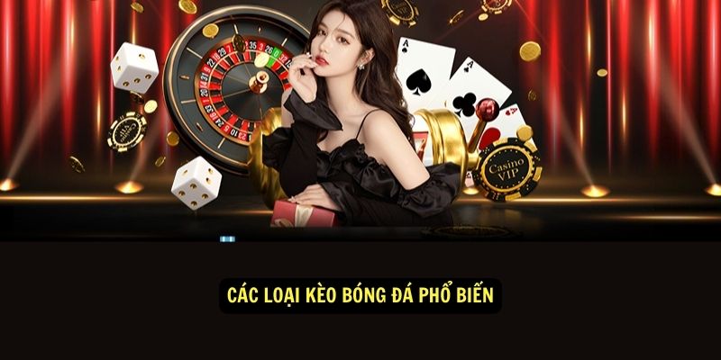 Các loại kèo bóng đá phổ biến